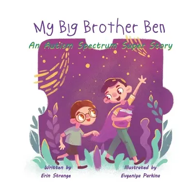 Fratele meu mai mare Ben: O super poveste despre spectrul autist - My Big Brother Ben: An Autism Spectrum Super Story