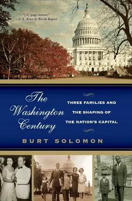 Secolul Washington: Trei familii și modelarea capitalei națiunii (Three Families and the Shaping of the Nation's Capital) - The Washington Century: Three Families and the Shaping of the Nation's Capital