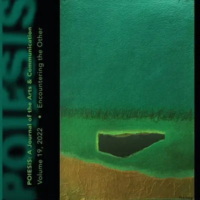 Poiesis A Journal of the Arts & Communication Volume 19, 2022: Întâlnirea cu celălalt - Poiesis A Journal of the Arts & Communication Volume 19, 2022: Encountering the Other