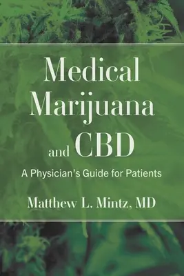 Marijuana medicală și CBD: Un ghid al medicului pentru pacienți - Medical Marijuana and CBD: A Physician's Guide for Patients