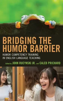 Depășirea barierei umorului: formarea competenței umorului în predarea limbii engleze - Bridging the Humor Barrier: Humor Competency Training in English Language Teaching