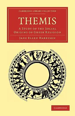 Themis: un studiu al originilor sociale ale religiei grecești - Themis: A Study of the Social Origins of Greek Religion