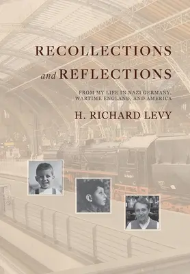 Recollections and Reflections: Din viața mea în Germania nazistă, Anglia pe timp de război și America - Recollections and Reflections: From My Life in Nazi Germany, Wartime England, and America