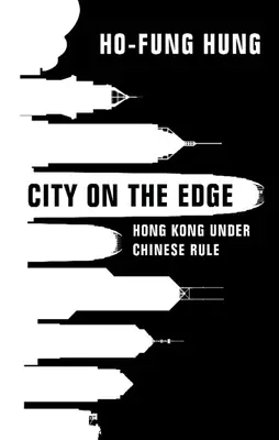 Orașul de la margine: Hong Kong sub conducerea Chinei - City on the Edge: Hong Kong Under Chinese Rule
