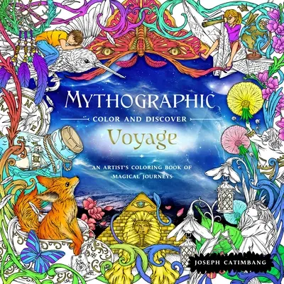 Mythographic Color and Discover: Călătorie: O carte de colorat a artistului cu călătorii magice - Mythographic Color and Discover: Voyage: An Artist's Coloring Book of Magical Journeys