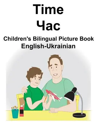 English-Ukrainian Time Carte bilingvă cu imagini pentru copii - English-Ukrainian Time Children's Bilingual Picture Book