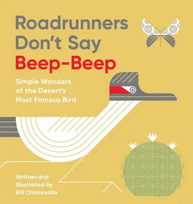 Roadrunners Don't Say Beep-Beep: Simple Wonders of the Desert's Most Famous Bird (Minunile simple ale celei mai faimoase păsări din deșert) - Roadrunners Don't Say Beep-Beep: Simple Wonders of the Desert's Most Famous Bird