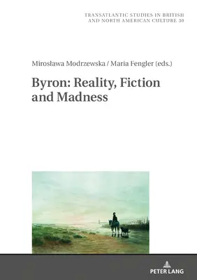 Byron: Realitate, ficțiune și nebunie - Byron: Reality, Fiction and Madness