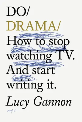 Do Drama - Cum să nu te mai uiți la seriale dramatice. Și să începi să o scrii. - Do Drama - How to stop watching TV drama. And start writing it.