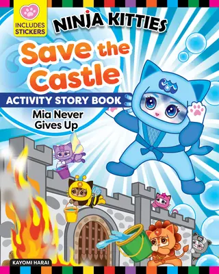Ninja Kitties salvează castelul Activity Storybook: MIA nu renunță niciodată - Ninja Kitties Save the Castle Activity Storybook: MIA Never Gives Up