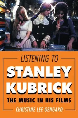 Ascultându-l pe Stanley Kubrick: Muzica din filmele sale - Listening to Stanley Kubrick: The Music in His Films