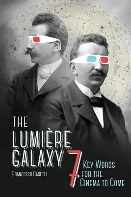 Galaxia Lumire: Șapte cuvinte-cheie pentru cinematograful viitor - The Lumire Galaxy: Seven Key Words for the Cinema to Come