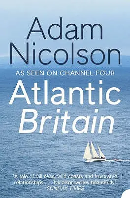 Atlantic Britain: Povestea mării: un om și o corabie (The Story of the Sea a Man and a Ship) - Atlantic Britain: The Story of the Sea a Man and a Ship