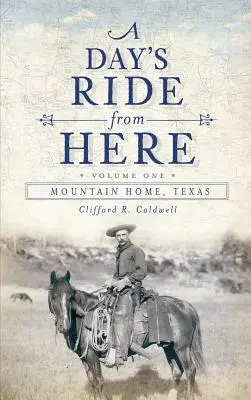 O zi de călărit de aici Volumul 1: Mountain Home, Texas - A Day's Ride from Here Volume 1: Mountain Home, Texas