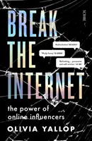 Break the Internet - puterea influențatorilor online - Break the Internet - the power of online influencers