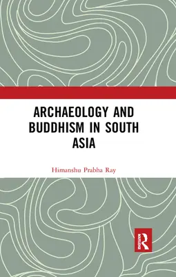 Arheologia și budismul în Asia de Sud - Archaeology and Buddhism in South Asia