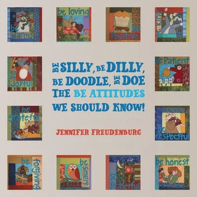 Be Silly, Be Dilly, Be Doodle, Be Doe Atitudinile Be pe care ar trebui să le știm! - Be Silly, Be Dilly, Be Doodle, Be Doe The Be Attitudes We Should Know!