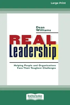 Real Leadership: Ajutând oamenii și organizațiile să facă față celor mai dificile provocări (16pt Large Print Edition) - Real Leadership: Helping People and Organizations Face Their Toughest Challenges (16pt Large Print Edition)