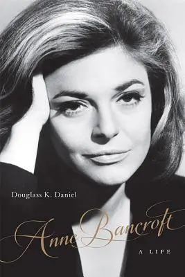 Anne Bancroft: O viață - Anne Bancroft: A Life