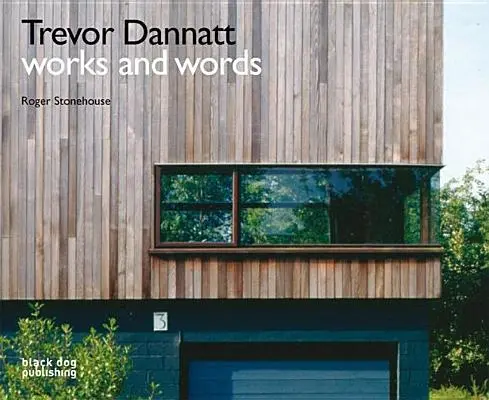 Lucrări și cuvinte: Trevor Dannatt - Works and Words: Trevor Dannatt