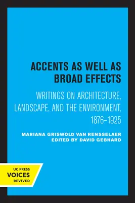Accents as Well as Broad Effects: Scrieri despre arhitectură, peisaj și mediu, 1876-1925 - Accents as Well as Broad Effects: Writings on Architecture, Landscape, and the Environment, 1876-1925
