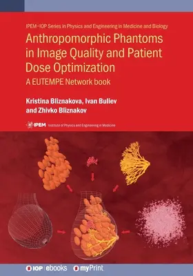 Fantome antropomorfe în optimizarea calității imaginii și a dozei pacientului: O rețea EUTEMPE carte - Anthropomorphic Phantoms in Image Quality and Patient Dose Optimization: A EUTEMPE Network book