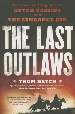 The Last Outlaws (Ultimii nelegiuiți): Viețile și legendele lui Butch Cassidy și ale lui Sundance Kid - The Last Outlaws: The Lives and Legends of Butch Cassidy and the Sundance Kid