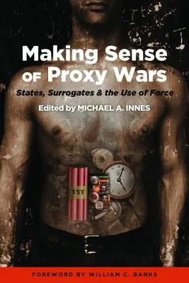 Sensul războaielor proxy: state, surogate și utilizarea forței - Making Sense of Proxy Wars: States, Surrogates & the Use of Force