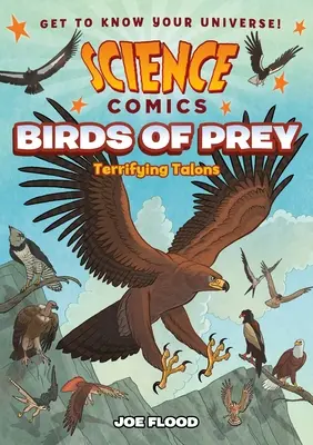 Science Comics: Păsări de pradă: Gheare terifiante - Science Comics: Birds of Prey: Terrifying Talons
