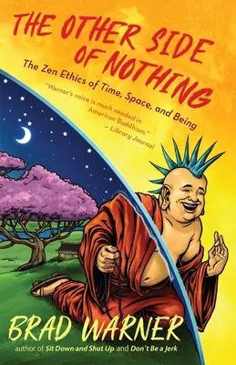 Cealaltă parte a nimicului: Etica Zen a timpului, spațiului și ființei - The Other Side of Nothing: The Zen Ethics of Time, Space, and Being