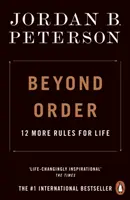 Dincolo de ordine - Încă 12 reguli pentru viață - Beyond Order - 12 More Rules for Life