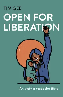 Deschis pentru eliberare: Un activist citește Biblia - Open for Liberation: An Activist Reads the Bible
