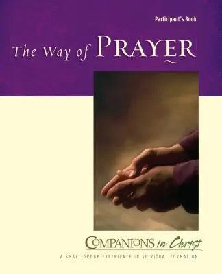 Cartea participantului la Calea Rugăciunii (The Way of Prayer Participant's Book): Tovarăși în Hristos - The Way of Prayer Participant's Book: Companions in Christ