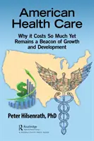 Asistența medicală americană: De ce costă atât de mult și totuși rămâne un far de creștere și dezvoltare - American Healthcare: Why It Costs So Much Yet Remains a Beacon of Growth and Development