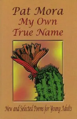 Numele meu adevărat: Poezii noi și selectate pentru tineri adulți - My Own True Name: New and Selected Poems for Young Adults
