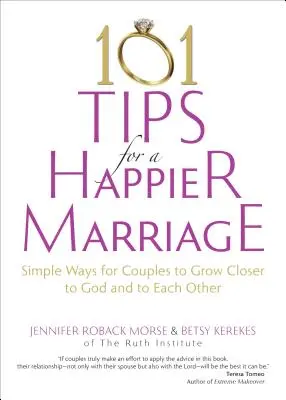 101 Sfaturi pentru o căsnicie mai fericită: Modalități simple pentru cupluri de a se apropia mai mult de Dumnezeu și unul de celălalt - 101 Tips for a Happier Marriage: Simple Ways for Couples to Grow Closer to God and to Each Other