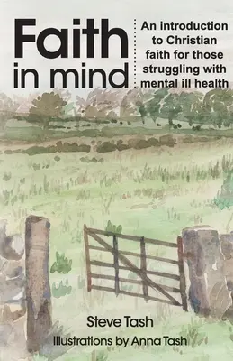 Credință în minte: O introducere la credința creștină pentru cei care se luptă cu bolile mintale - Faith In Mind: An introduction to Christian faith for those struggling with mental ill health