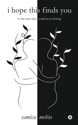 Sper că asta te găsește: Pentru cei care nu ar putea aparține niciodată - I Hope This Finds You: To the Ones That Could Never Belong