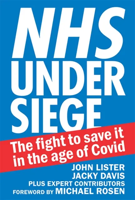 NHS sub asediu - Lupta pentru a-l salva în era Covid - NHS under siege - The fight to save it in the age of Covid