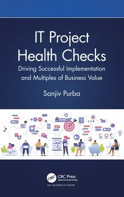 IT Project Health Checks: Promovarea implementării cu succes și a multiplicării valorii de afaceri - IT Project Health Checks: Driving Successful Implementation and Multiples of Business Value