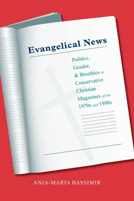 Știri evanghelice: Politică, gen și bioetică în revistele creștine conservatoare din anii '70 și '80 - Evangelical News: Politics, Gender, and Bioethics in Conservative Christian Magazines of the 1970s and 1980s