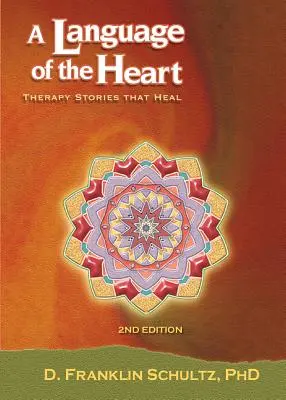 O limbă a inimii: Povești de terapie care vindecă - A Language of the Heart: Therapy Stories That Heal