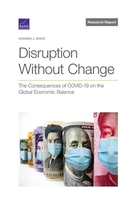 Perturbare fără schimbare: Consecințele COVID-19 asupra echilibrului economic global - Disruption Without Change: The Consequences of COVID-19 on the Global Economic Balance