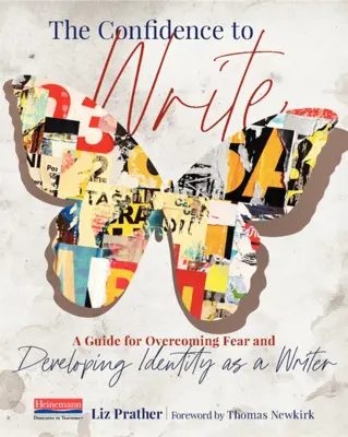 Încrederea de a scrie: Un ghid pentru depășirea fricii și dezvoltarea identității ca scriitor - The Confidence to Write: A Guide for Overcoming Fear and Developing Identity as a Writer