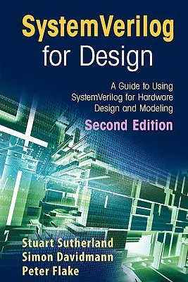 Systemverilog pentru proiectare Ediția a doua: Un ghid pentru utilizarea Systemverilog pentru proiectarea și modelarea hardware - Systemverilog for Design Second Edition: A Guide to Using Systemverilog for Hardware Design and Modeling