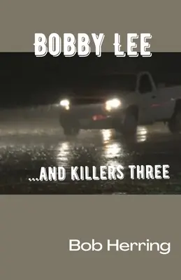 Bobby Lee și ucigașii trei - Bobby Lee and Killers Three
