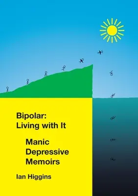 Bipolar: Living With It: Manic Depressive Memoirs