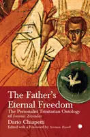 Eterna libertate a Tatălui: Ontologia trinitară personalistă a lui John Zizioulas - The Father's Eternal Freedom: The Personalist Trinitarian Ontology of John Zizioulas
