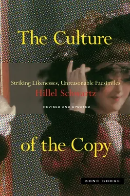 Cultura copiei: Asemănări izbitoare, facsimile nerezonabile - The Culture of the Copy: Striking Likenesses, Unreasonable Facsimiles