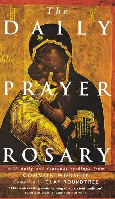 Rozariul de rugăciune zilnică: Cu lecturi zilnice și sezoniere din cultul comun - The Daily Prayer Rosary: With Daily and Seasonal Readings from Common Worship